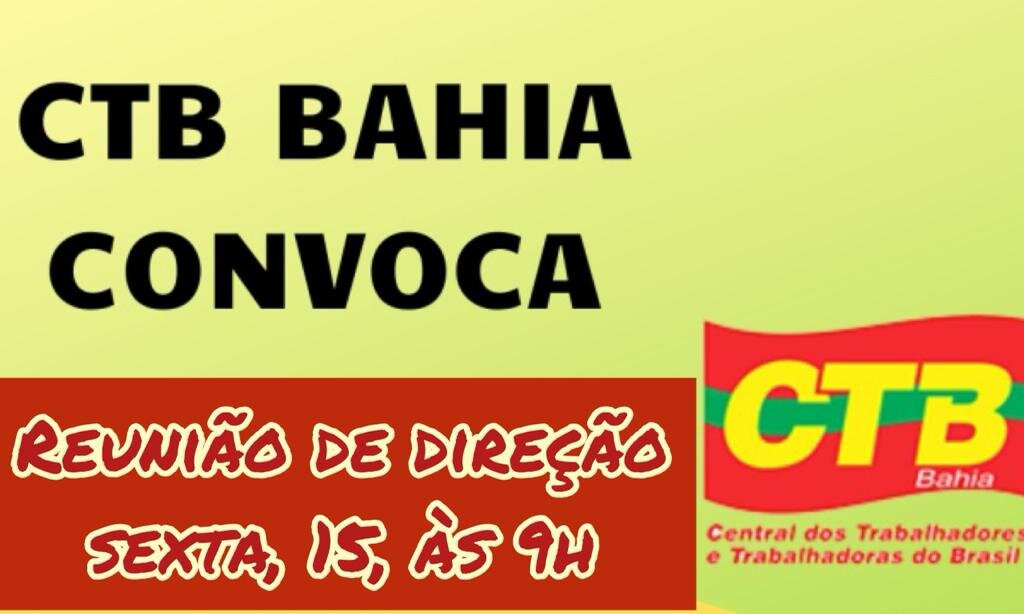 CTB-Bahia convoca direção ampliada para reunião virtual, na próxima sexta-feira (15)