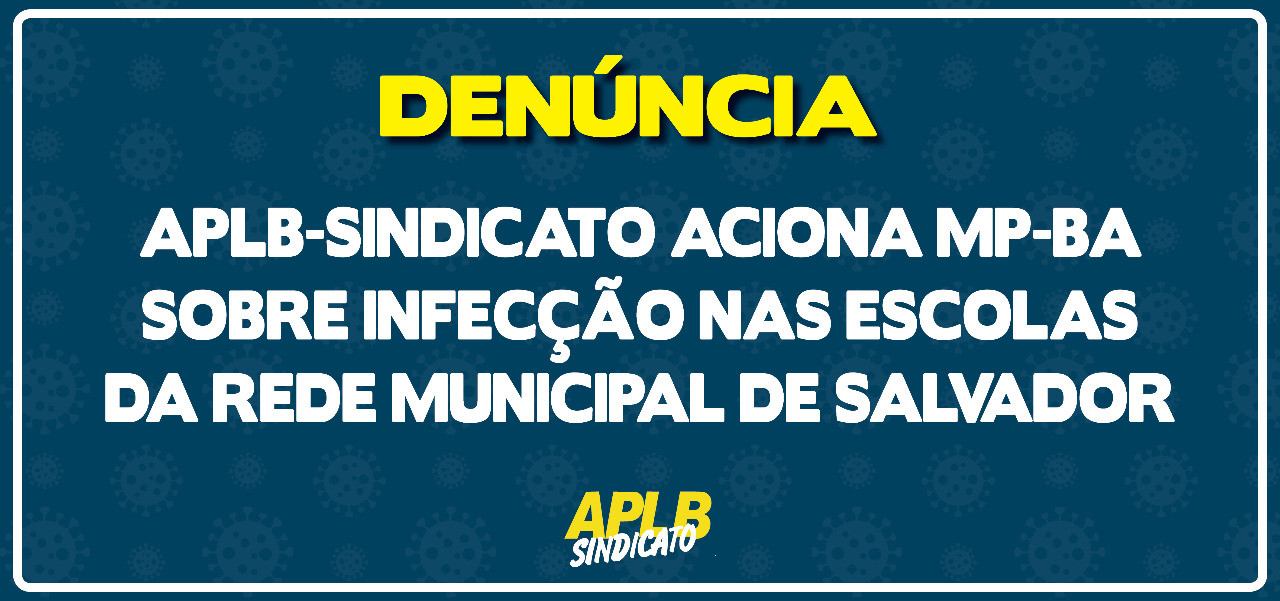 APLB-Sindicato aciona Ministério Público do estado sobre infecção nas escolas da rede municipal de Salvador