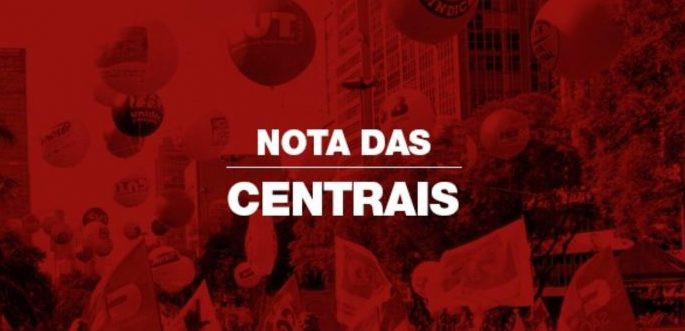 Centrais Sindicais convocam mobilização para 18 de junho e apoiam Fora Bolsonaro no dia 19