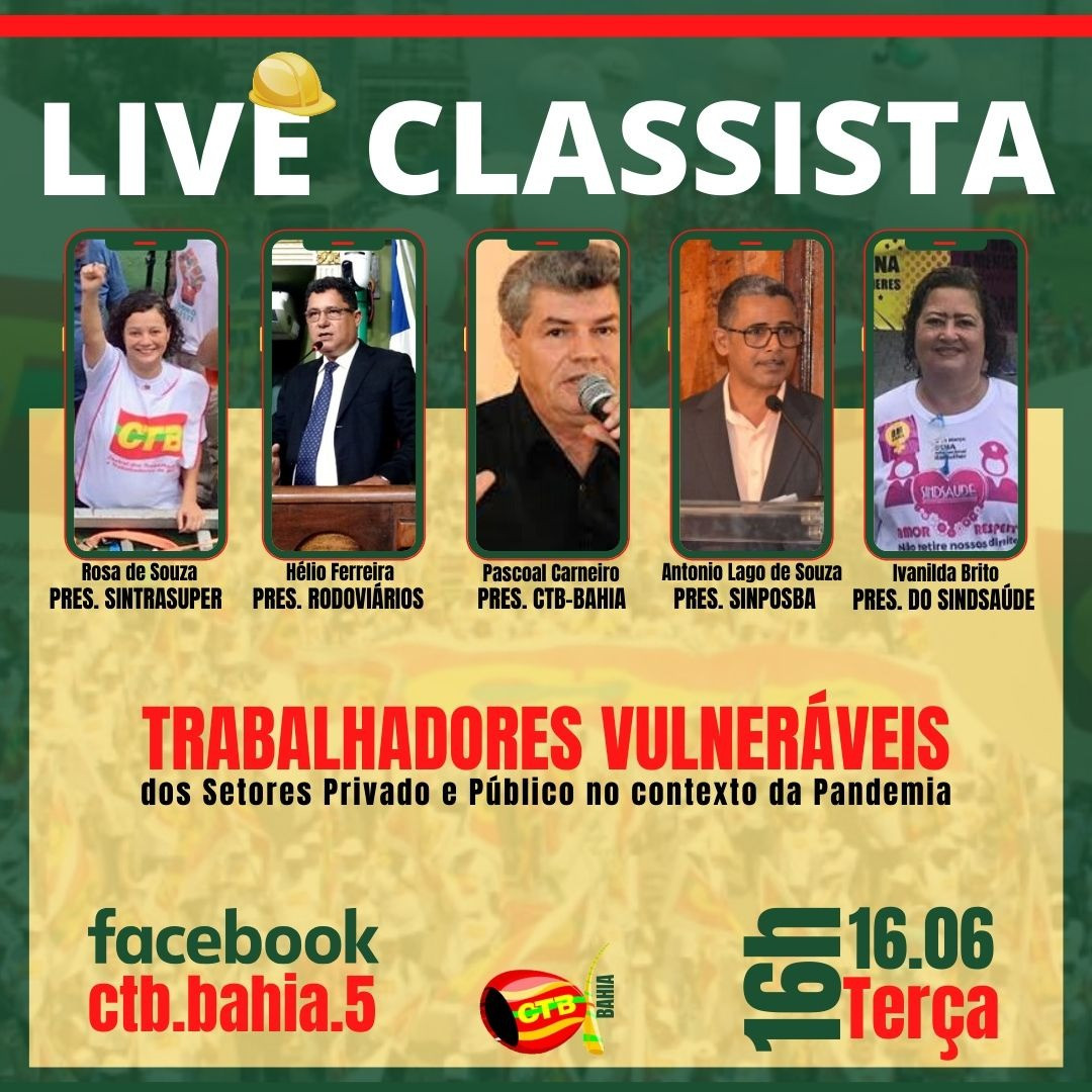 A CTB-Bahia através da live classista, traz para o debate uma pauta imprescindível -Trabalhadores Vulneráveis dos setores público e privado no contexto da pandemia