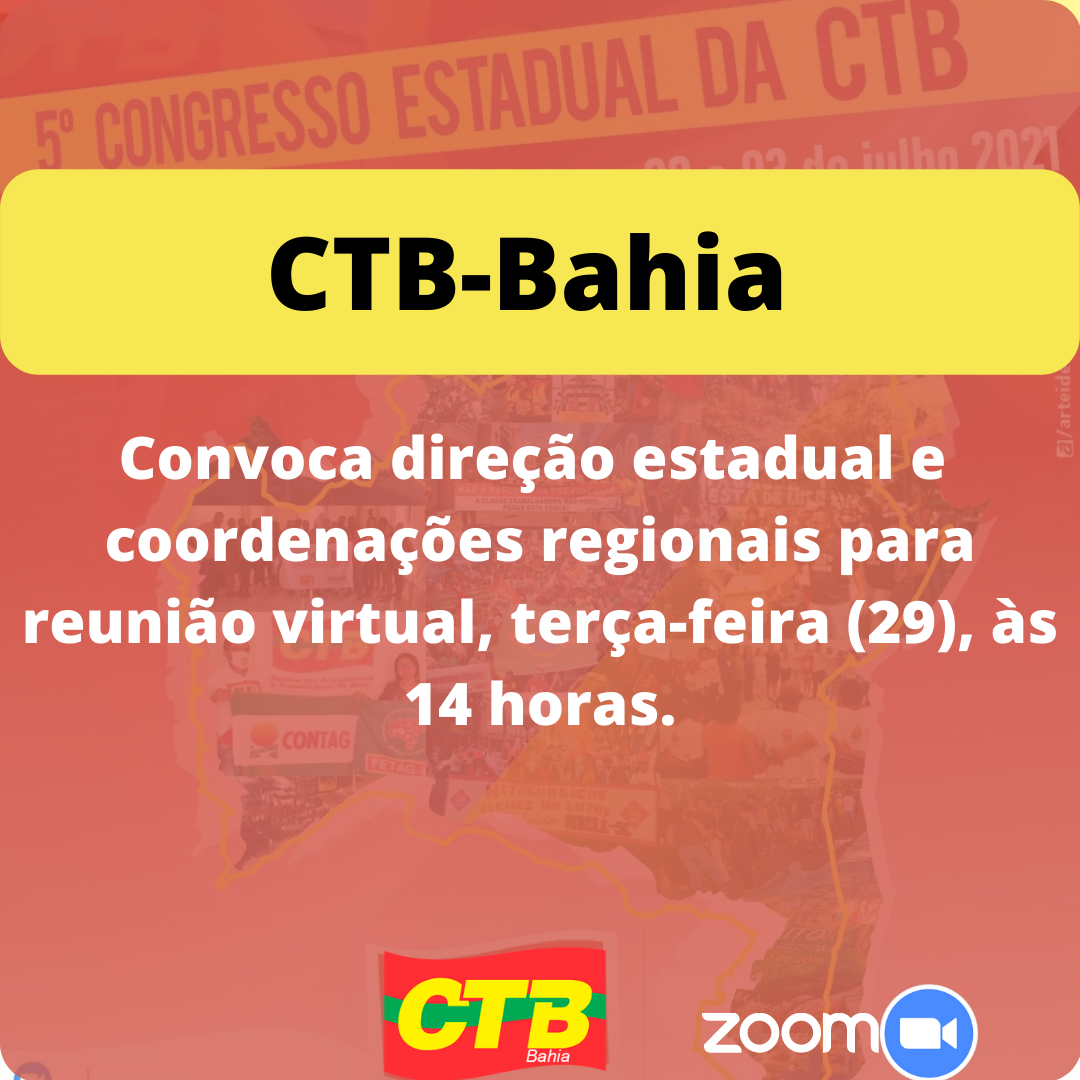 CTB-Bahia convoca Direção Estadual e Coordenações Regionais para reunião virtual