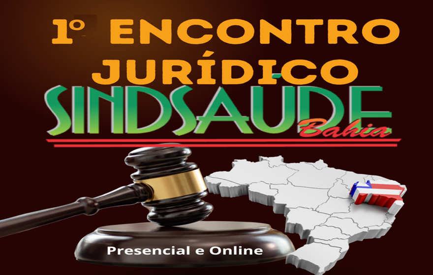 Sindsaúde Bahia realiza seu 1º Encontro Jurídico