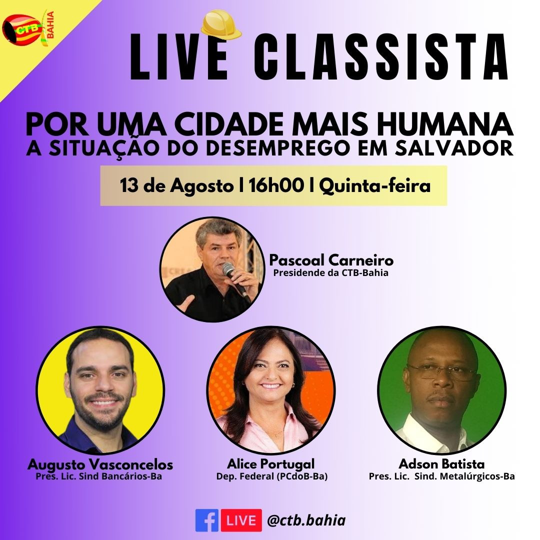 Live classista l traz para discussão: Por uma Cidade mais Humana- A situação do Desemprego em Salvador