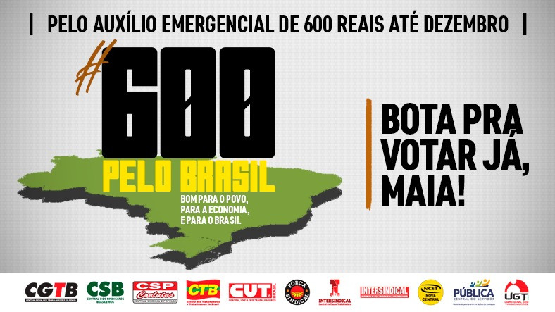 Lançada a campanha pelos R$ 600: É bom para o povo, para a economia e para o Brasil