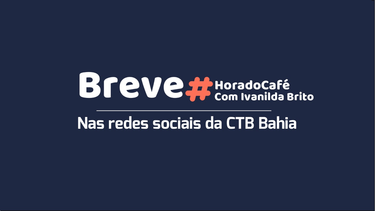 CTB-Bahia lança programa de entrevistas no Youtube da entidade