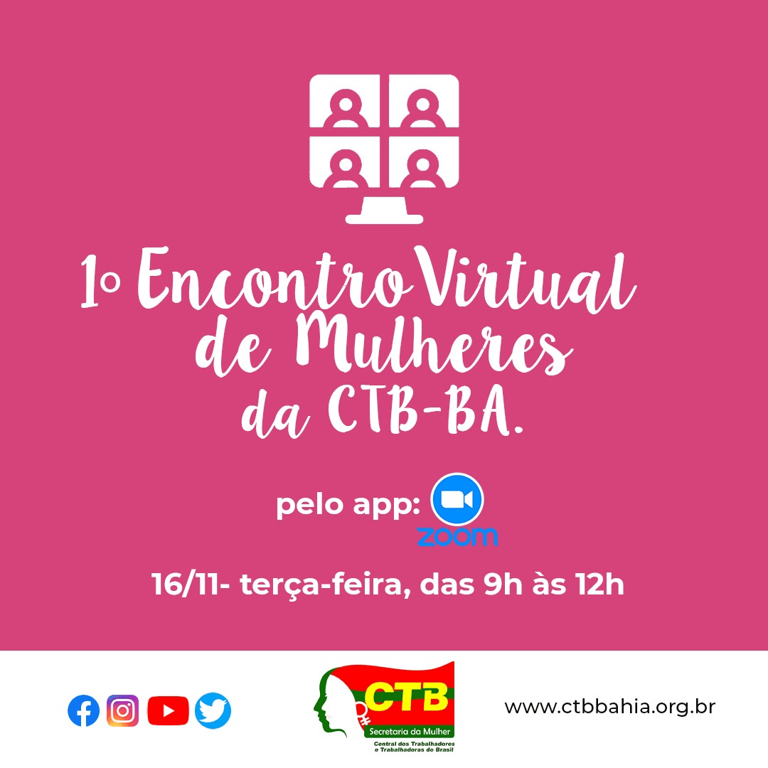 CTB-Bahia realiza 1º Encontro Virtual de Mulheres, no próximo dia 16