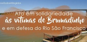 Ato em solidariedade aos atingidos de Brumadinho e defesa do Rio São Francisco