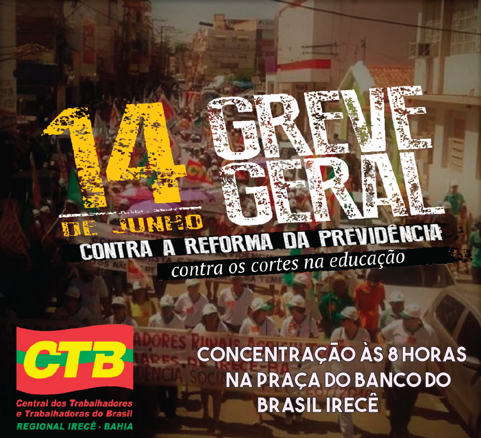 IRECÊ E REGIÃO VÃO PARAR NA GREVE GERAL DO DIA 14 DE JUNHO